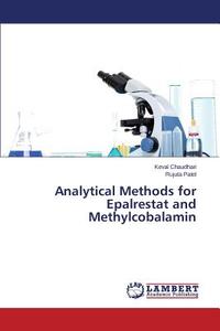 Analytical Methods for Epalrestat and Methylcobalamin di Keval Chaudhari, Rujuta Patel edito da LAP Lambert Academic Publishing