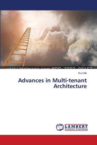 Advances in Multi-tenant Architecture di Kun Ma edito da LAP Lambert Academic Publishing