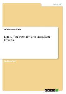 Equity Risk Premium und das seltene Ereignis di M. Schausbreitner edito da GRIN Verlag