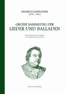 Heinrich Marschner - Große Sammlung der Lieder und Balladen (hoch) di Heinrich Marschner edito da Books on Demand