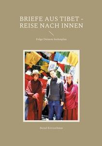 Briefe aus Tibet - Reise nach Innen di Bernd Kretzschmar edito da Books on Demand
