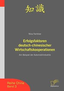 Erfolgsfaktoren deutsch-chinesischer Wirtschaftskooperationen di Nina Fechtner edito da Diplomica Verlag