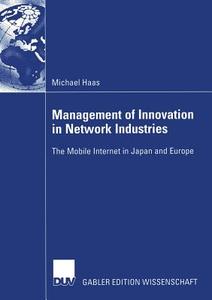 Management of Innovation in Network Industries di Michael Haas edito da Deutscher Universitätsvlg