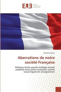 Aberrations de notre société Française di Sebastien Blanc edito da Editions universitaires europeennes EUE