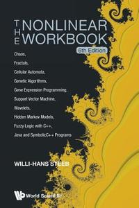 Nonlinear Workbook, The: Chaos, Fractals, Cellular Automata, Genetic Algorithms, Gene Expression Programming, Support Ve di Willi-Hans Steeb edito da World Scientific Publishing Co Pte Ltd