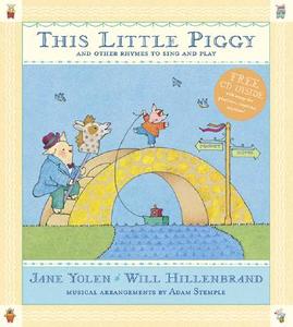 This Little Piggy: Lap Songs, Finger Plays, Clapping Games, and Pantomime Rhymes [With CD] edito da Candlewick Press (MA)