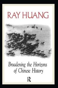 Broadening the Horizons of Chinese History di Ray Huang edito da Taylor & Francis Ltd
