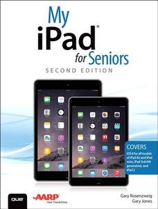 My Ipad For Seniors (covers Ios 8 On All Models Of Ipad Air, Ipad Mini, Ipad 3rd/4th Generation, And Ipad 2) di Gary Rosenzweig, Gary Eugene Jones edito da Pearson Education (us)