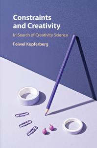 Constraints And Creativity di Feiwel Kupferberg edito da Cambridge University Press