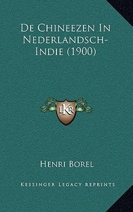 de Chineezen in Nederlandsch-Indie (1900) di Henri Borel edito da Kessinger Publishing