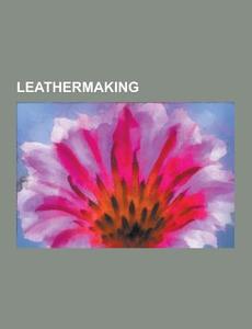 Leathermaking di Source Wikipedia edito da University-press.org