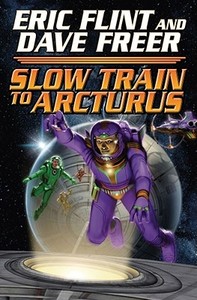 Slow Train To Arcturus di Eric Flint, Dave Freer edito da Baen Books