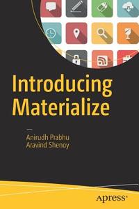 Introducing Materialize di Anirudh Prabhu, Aravind Shenoy edito da Apress