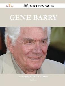 Gene Barry 134 Success Facts - Everything You Need To Know About Gene Barry di Paul Perez edito da Emereo Publishing