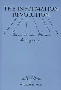 The Information Revolution di Alan Porter, William H. Read, Walter H. Read edito da Ablex Publishing Corp.