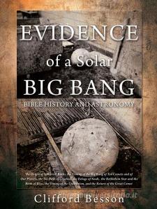 EVIDENCE of a Solar BIG BANG di Clifford Besson edito da XULON PR