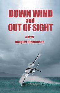 Down Wind and out of Sight di Douglas Richardson edito da ARCHWAY PUB