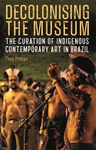 DECOLONISING THE MUSEUM 8211 THE CUR di Thea Pitman edito da WILEY