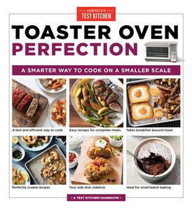 Toaster Oven Perfection: A Smarter Way to Cook on a Smaller Scale di America'S Test Kitchen edito da AMER TEST KITCHEN