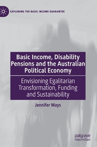 Basic Income, Disability Pensions And The Australian Political Economy di Jennifer Mays edito da Springer Nature Switzerland Ag