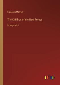 The Children of the New Forest di Frederick Marryat edito da Outlook Verlag