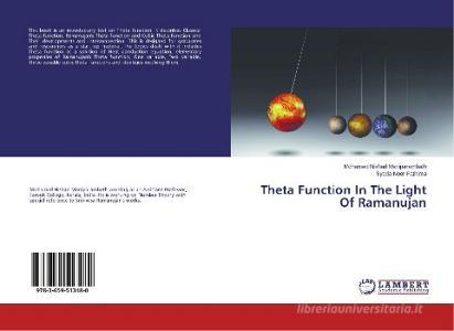Theta Function In The Light Of Ramanujan di Mohamed Nishad Maniparambath, Syeda Noor Fathima edito da LAP Lambert Academic Publishing