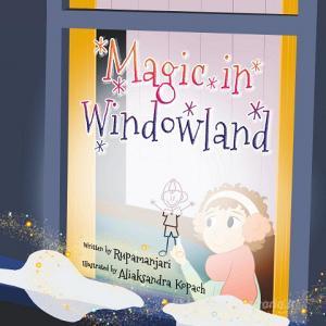 Magic in Windowland di Rupamanjari Majumder edito da Books on Demand