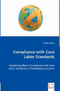 Compliance with Core Labor Standards di Henni Hensen edito da VDM Verlag Dr. Müller e.K.
