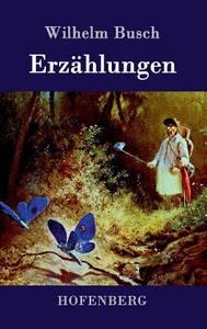 Erzählungen di Wilhelm Busch edito da Hofenberg