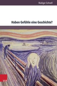 Haben Gefühle eine Geschichte? di Rüdiger Schnell edito da V & R Unipress GmbH