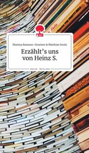 Erzählt's uns von Heinz S. Life is a Story - story.one edito da story.one publishing