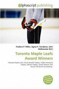 Toronto Maple Leafs Award Winners edito da Alphascript Publishing