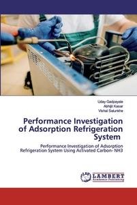 Performance Investigation of Adsorption Refrigeration System di Uday Gadpayale, Abhijit Kasar, Vishal Salunkhe edito da LAP Lambert Academic Publishing