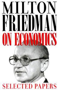 Milton Friedman on Economics di Milton Friedman edito da The University of Chicago Press