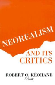 Neorealism and Its Critics di Robert Eohane edito da Columbia University Press