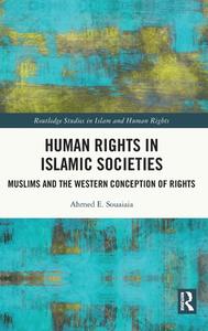 Human Rights In Islamic Societies di Ahmed E. Souaiaia edito da Taylor & Francis Ltd