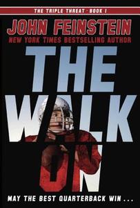 The Walk on (the Triple Threat, 1) di John Feinstein edito da KNOPF