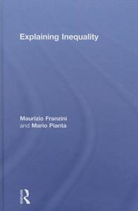 Explaining Inequality di Maurizio (University of Rome "La Sapienza" Franzini, Mario (University of Urbino Pianta edito da Taylor & Francis Ltd