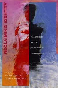 Reclaiming Identity - Realist Theory & the Predicament of Postmodernism di Paula M. L. Moya edito da University of California Press