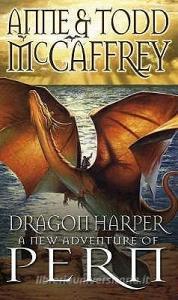 Dragon Harper di Anne McCaffrey, Todd McCaffrey edito da Transworld Publishers Ltd