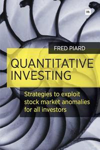 Quantitative Investing: Strategies to Exploit Stock Market Anomalies for All Investors di Fred Piard edito da Harriman House