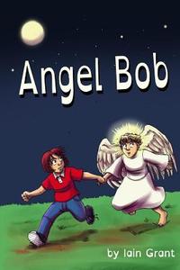 Angel Bob di MR Iain Grant edito da Pigeon Park Press