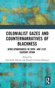 Colonialist Gazes And Counternarratives Of Blackness edito da Taylor & Francis Ltd