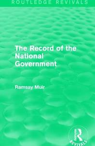 The Record of the National Government di Ramsay Muir edito da Taylor & Francis Ltd