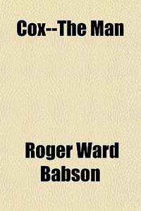 Cox--the Man di Roger Ward Babson edito da General Books