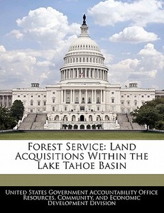Forest Service: Land Acquisitions Within The Lake Tahoe Basin edito da Bibliogov