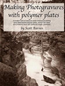 Making Photogravures With Polymer Plates di Scott Barnes edito da Lulu.com