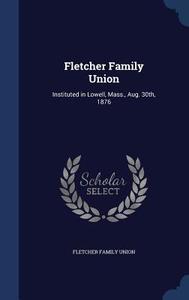 Fletcher Family Union di Fletcher Family Union edito da Sagwan Press
