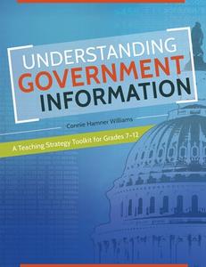 Understanding Government Information: A Teaching Strategy Toolkit for Grades 7â 12 di Connie Williams edito da LIBRARIES UNLIMITED INC