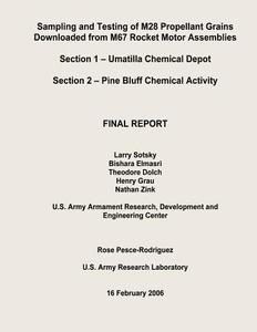Sampling and Testing of M28 Propellant Grains Downloaded from M67 Rocket Motor Assemblies Final Report - Section 1 - Umatilla Chemical Depot; Section di Department of the Army, U. S. Army Chemical Materials Agency edito da Createspace